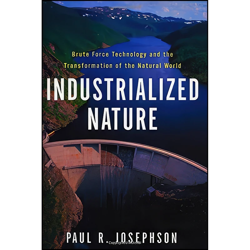 کتاب Industrialized Nature اثر Paul R. Josephson انتشارات Island Press