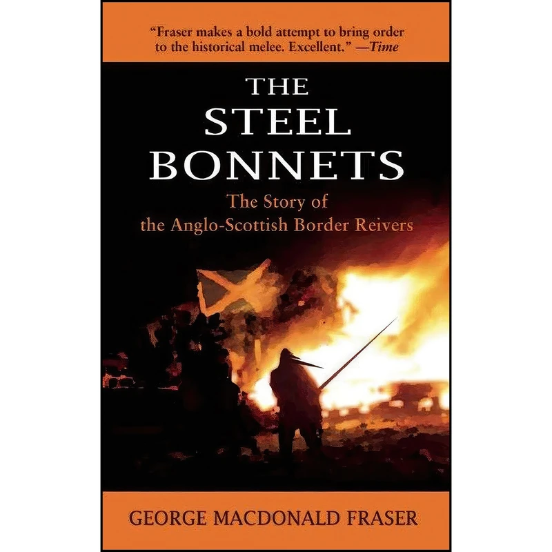 کتاب The Steel Bonnets اثر George MacDonald Fraser انتشارات Skyhorse