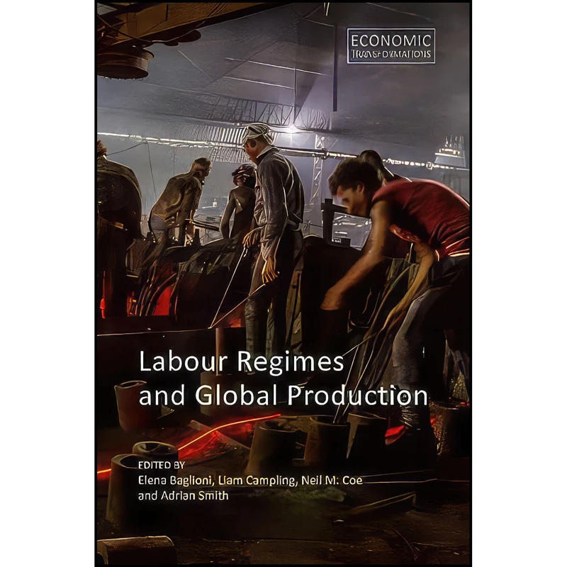 کتاب Labour Regimes and Global Production  اثر جمعي از نويسندگان انتشارات Agenda Publishing
