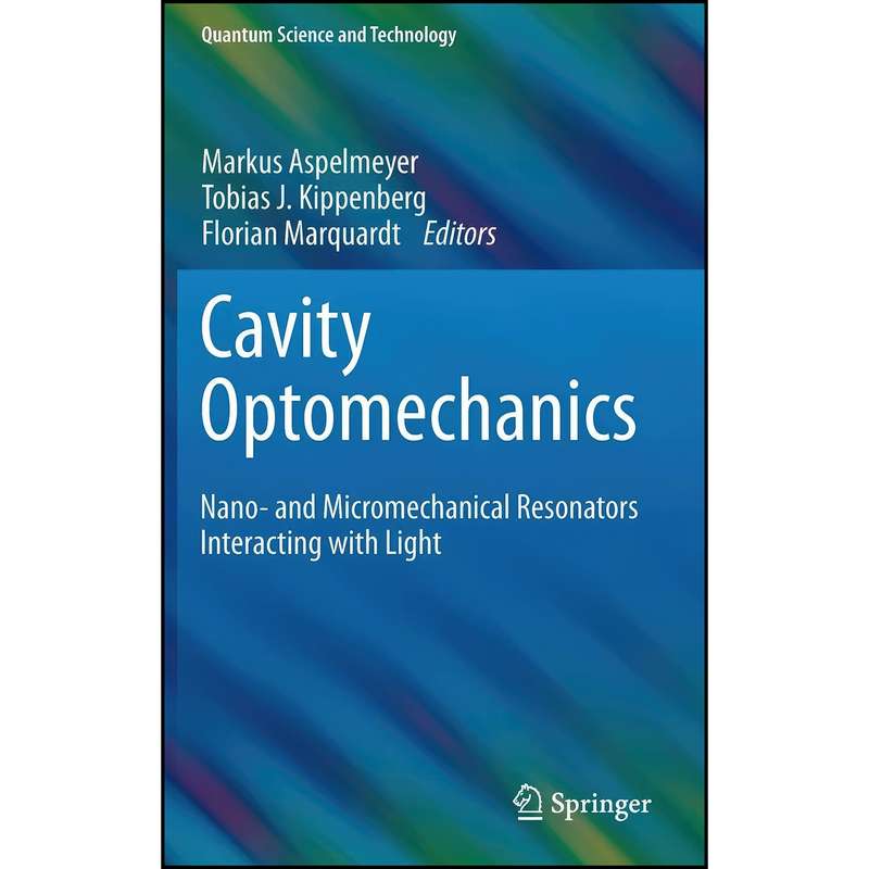 کتاب Cavity Optomechanics اثر جمعي از نويسندگان انتشارات Springer کتاب Cavity Optomechanics اثر جمعي از نويسندگان انتشارات Springer