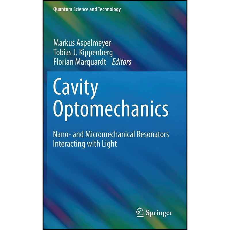 کتاب Cavity Optomechanics اثر جمعي از نويسندگان انتشارات Springer کتاب Cavity Optomechanics اثر جمعي از نويسندگان انتشارات Springer