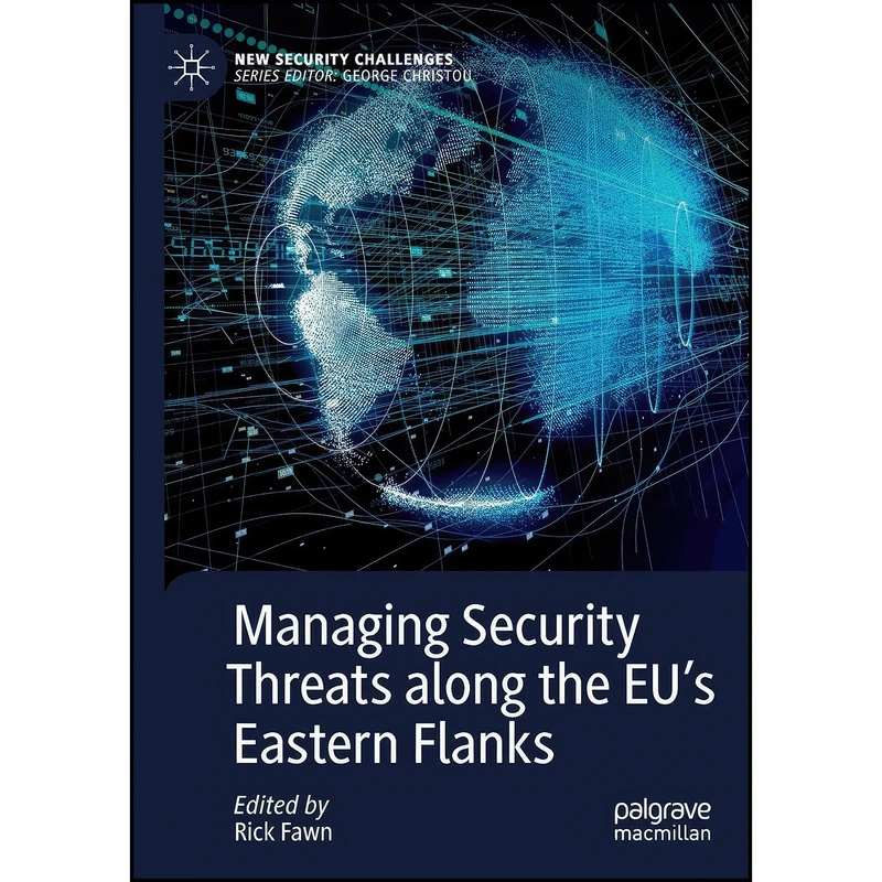 کتاب Managing Security Threats along the EU’s Eastern Flanks  اثر Rick Fawn انتشارات تازه ها