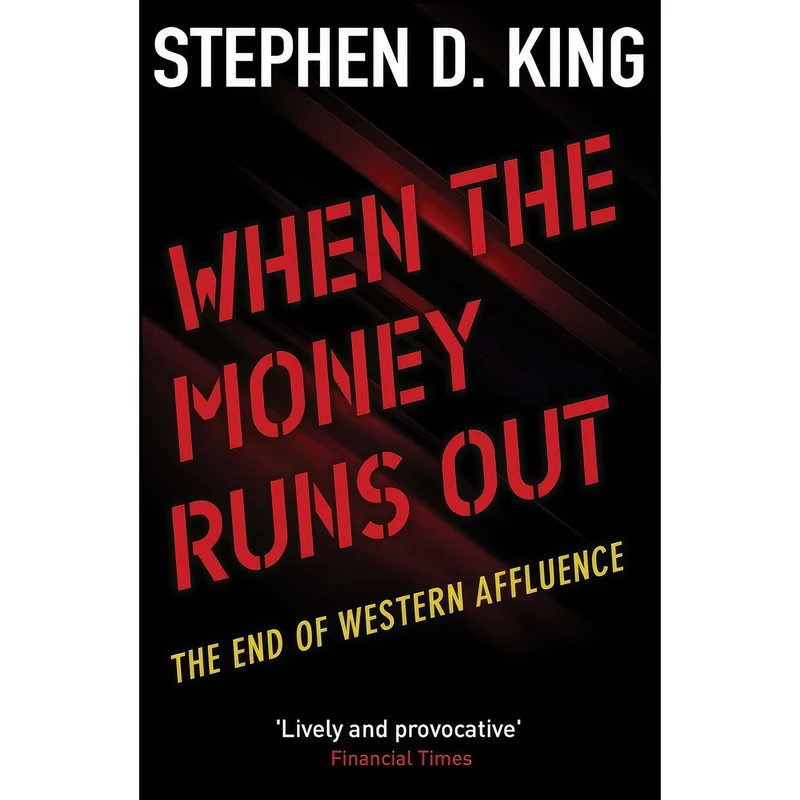 کتاب When the Money Runs Out اثر Stephen King and Stephen D. King انتشارات Yale University Press