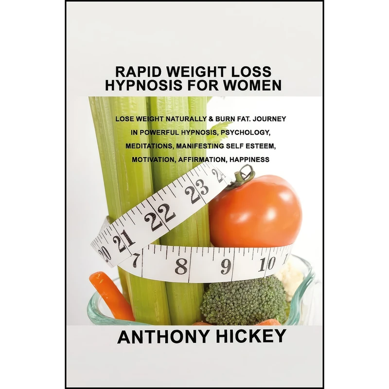 کتاب Rapid Weight Loss Hypnosis for Women اثر Anthony Hickey انتشارات Anthony M Hickey