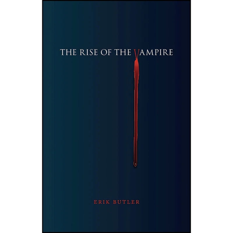 کتاب The Rise of the Vampire اثر Erik Butler انتشارات Reaktion Books