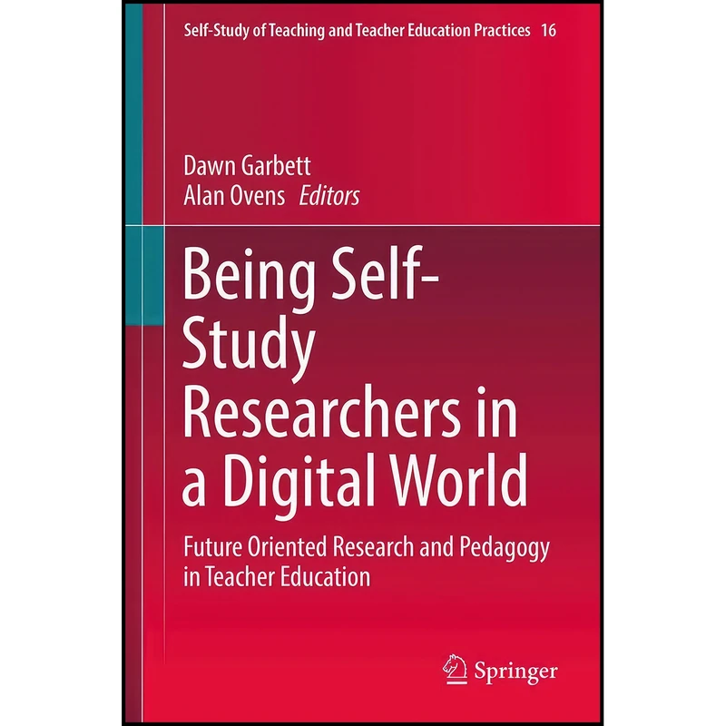 کتاب Being Self-Study Researchers in a Digital World اثر Dawn Garbett and Alan Ovens انتشارات Springer