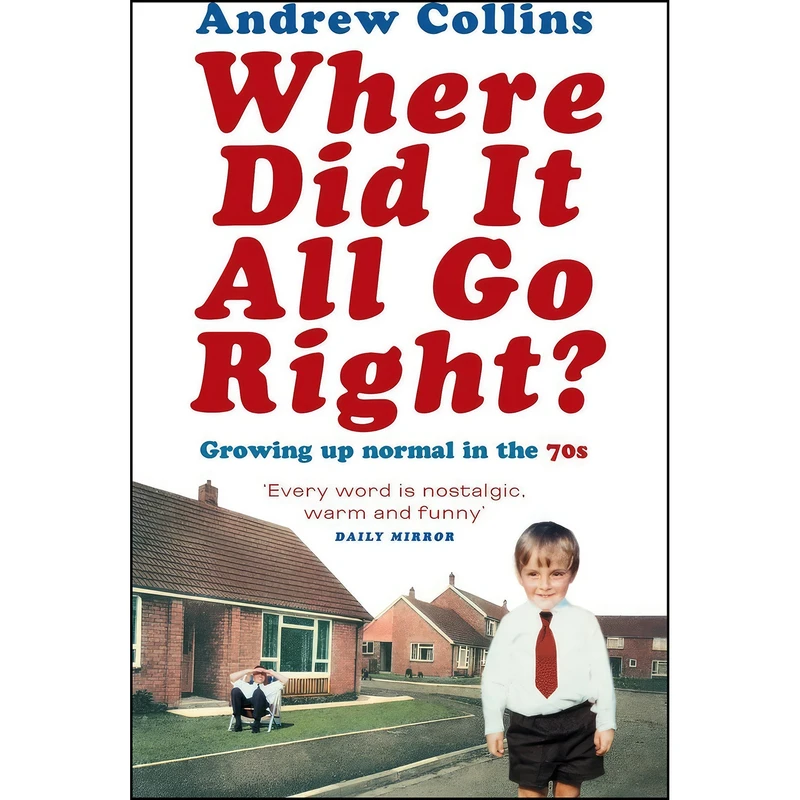 کتاب Where Did It All Go Right? اثر Andrew Collins انتشارات Ebury Press