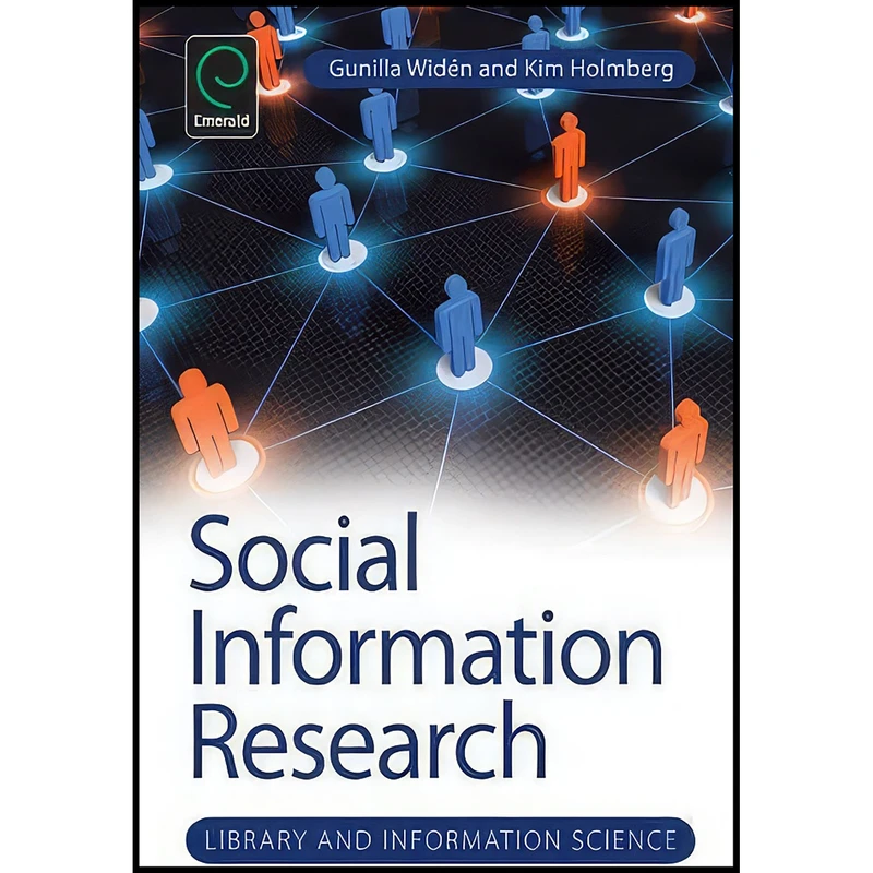 کتاب Social Information Research  اثر Gunilla Widen and Kim Holmberg انتشارات Emerald Publishing Limited
