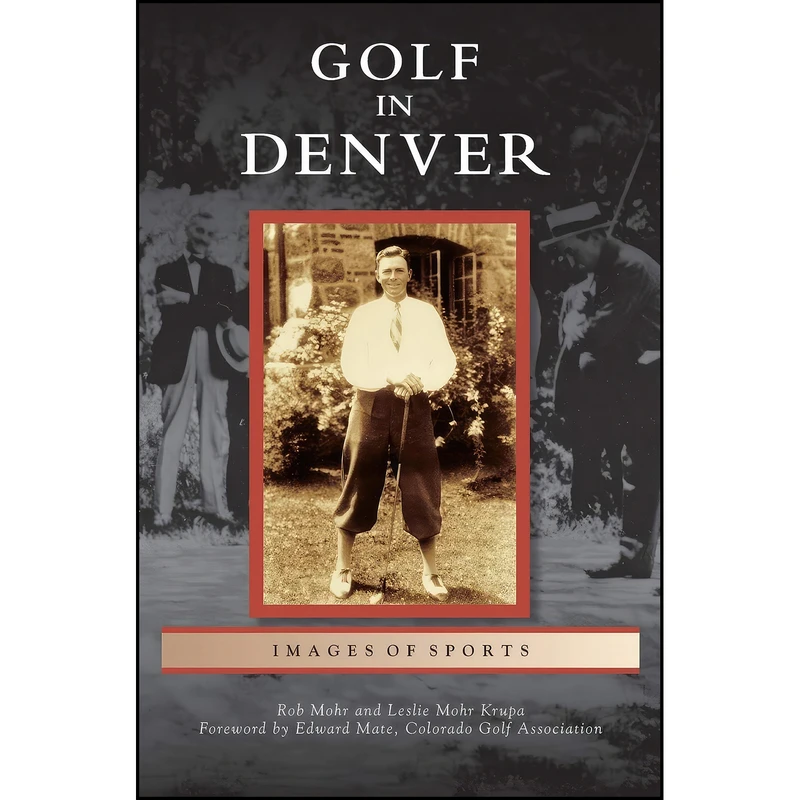 کتاب Golf in Denver اثر جمعي از نويسندگان انتشارات Arcadia Publishing Library Editions