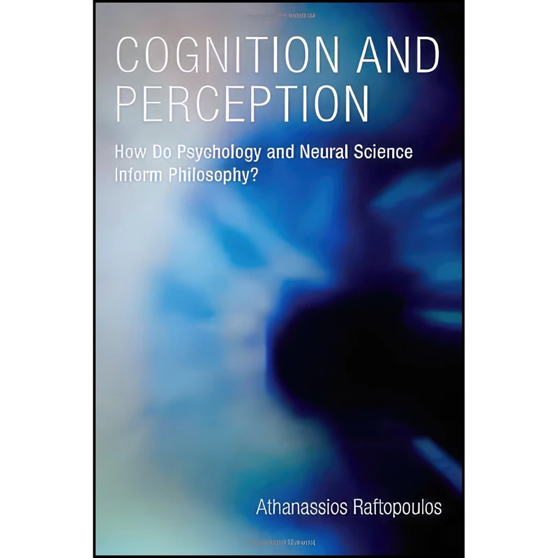 کتاب Cognition and Perception اثر Athanassios Raftopoulos انتشارات A Bradford Book