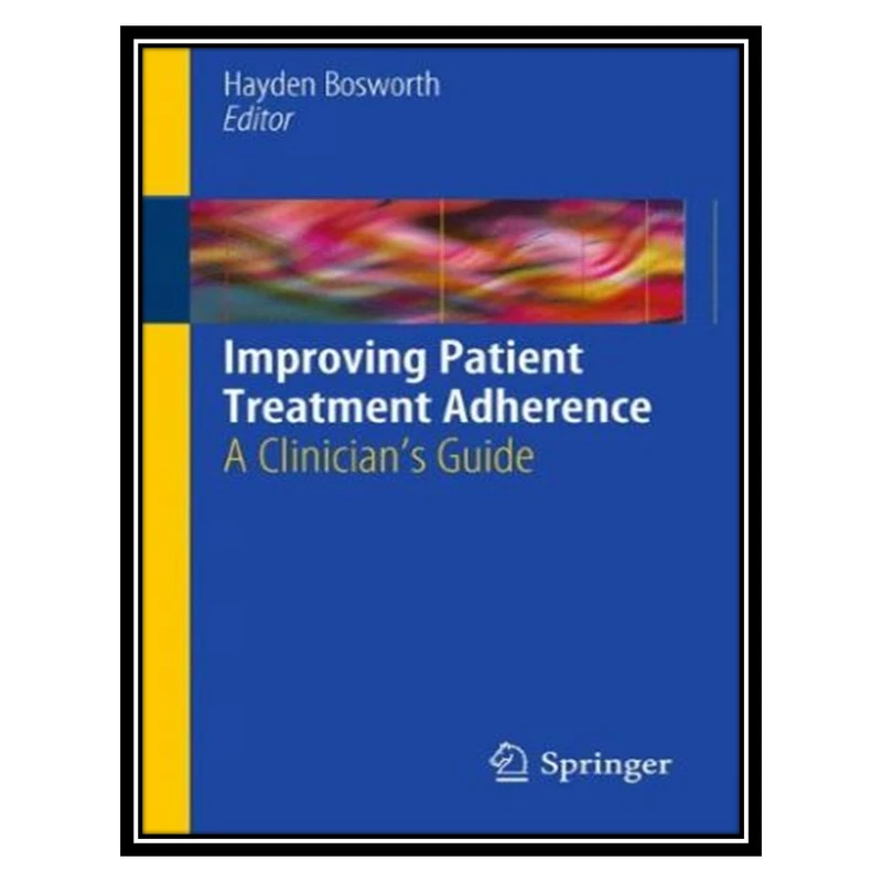 کتاب Improving Patient Treatment Adherence: A Clinician's Guide اثر جمعی از نویسندگان انتشارات مؤلفین طلایی