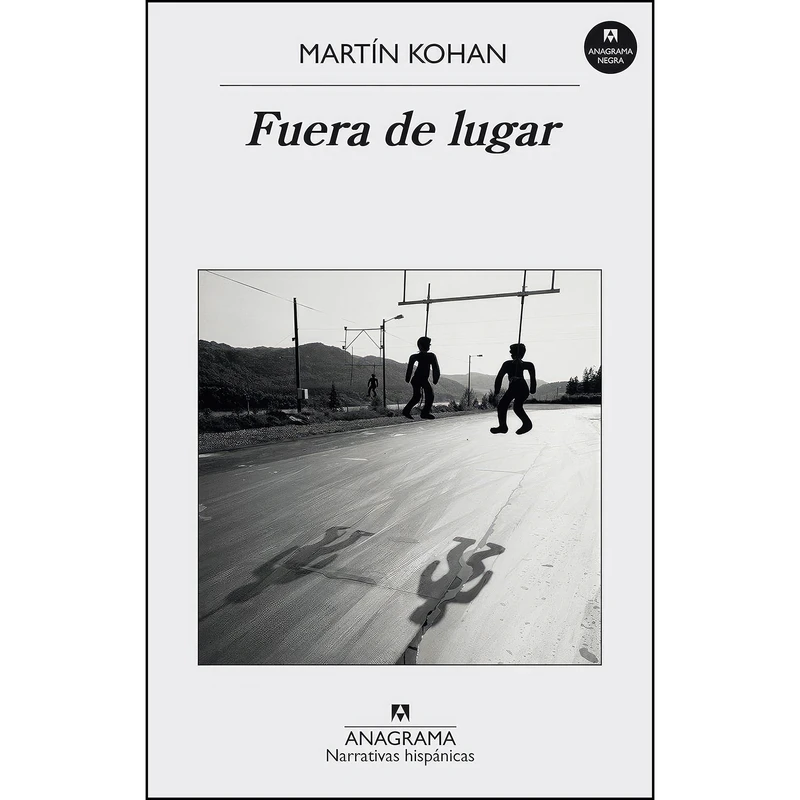 کتاب Fuera de lugar  اثر Mart&iacute;n Kohan انتشارات Editorial Anagrama
