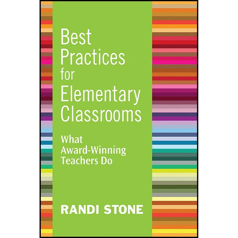 کتاب Best Practices for Elementary Classrooms اثر Randi Stone انتشارات Skyhorse