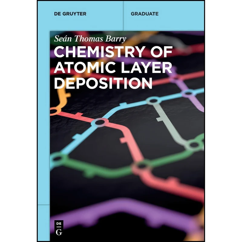 کتاب Chemistry of Atomic Layer Deposition  اثر Sean Thomas انتشارات De Gruyter