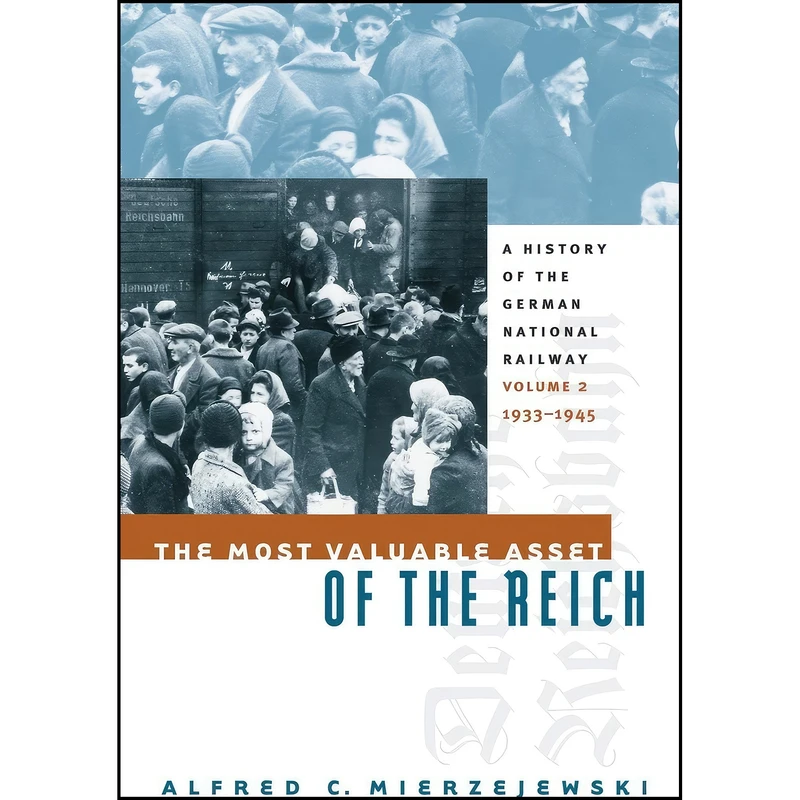 کتاب The Most Valuable Asset of the Reich اثر Alfred C. Mierzejewski انتشارات The University of North Carolina Press