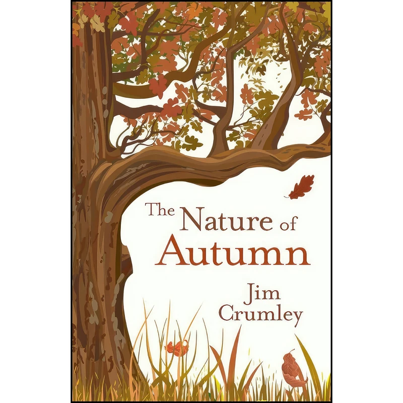 کتاب The Nature of Autumn اثر Jim Crumley انتشارات Saraband