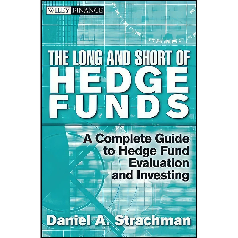 کتاب The Long and Short Of Hedge Funds اثر Daniel A. Strachman انتشارات Wiley