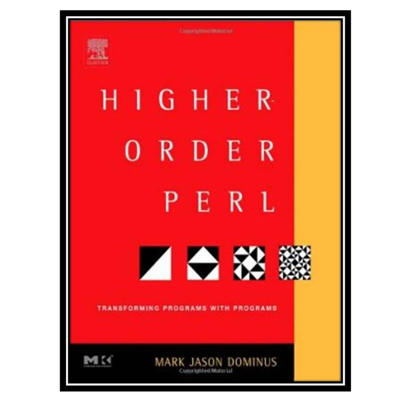 کتاب Higher-Order Perl: Transforming Programs with Programs اثر Mark Jason Dominus انتشارات مؤلفین طلایی