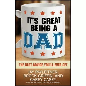 کتاب It&#39;s Great Being a Dad اثر Jay Payleitner and Brock Griffin and Carey Casey انتشارات Harvest House Publishers
