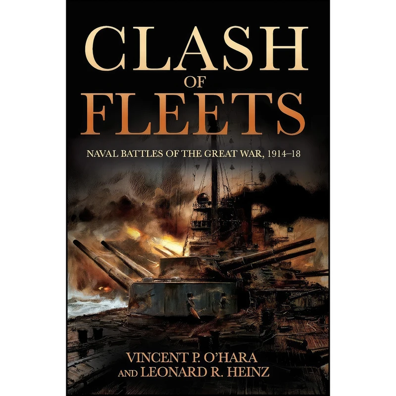کتاب Clash of Fleets اثر Vincent OHara and Leonard R. Heinz انتشارات Naval Institute Press