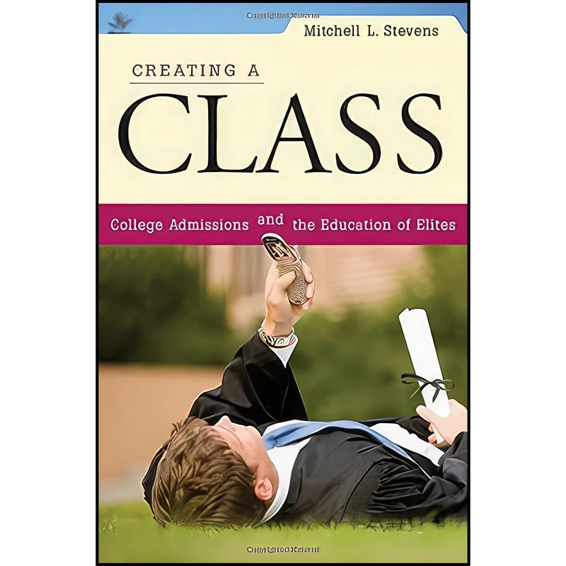 کتاب Creating a Class اثر Mitchell L. Stevens انتشارات Harvard University Press