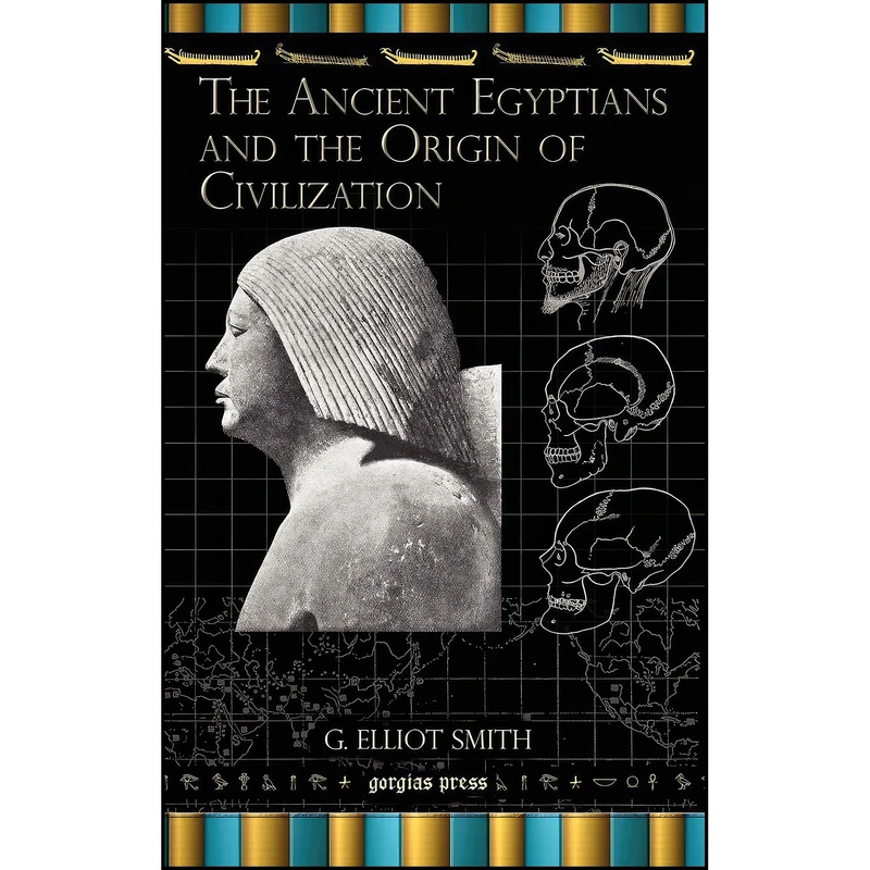 کتاب The Ancient Egyptians and the Origin of Civilization اثر Sir Grafton Elliot Smith انتشارات Gorgias Pr Llc