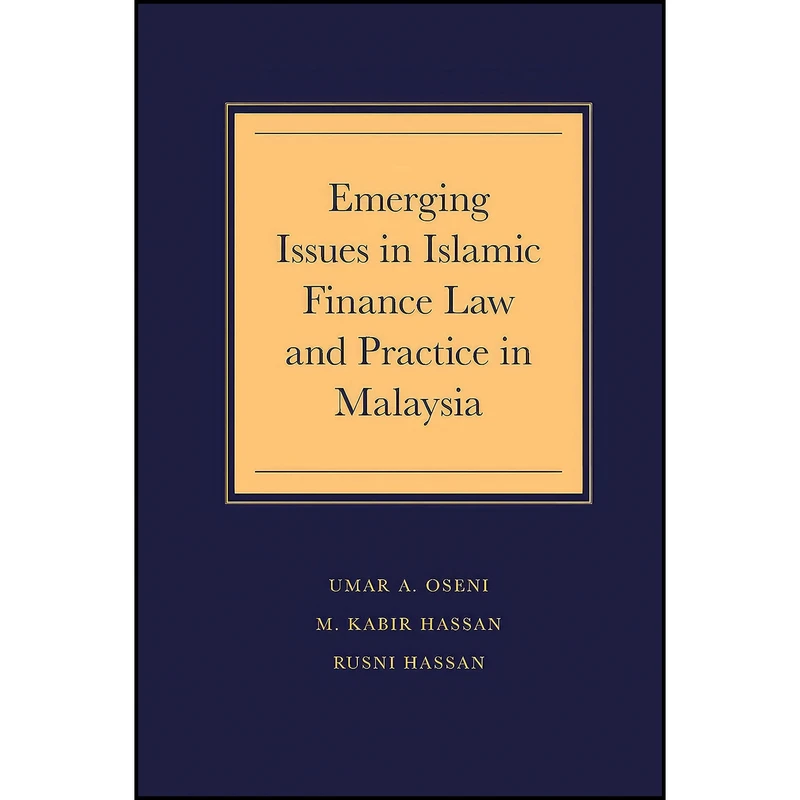 کتاب Emerging Issues in Islamic Finance Law and Practice in Malaysia اثر جمعي از نويسندگان انتشارات Emerald Publishing