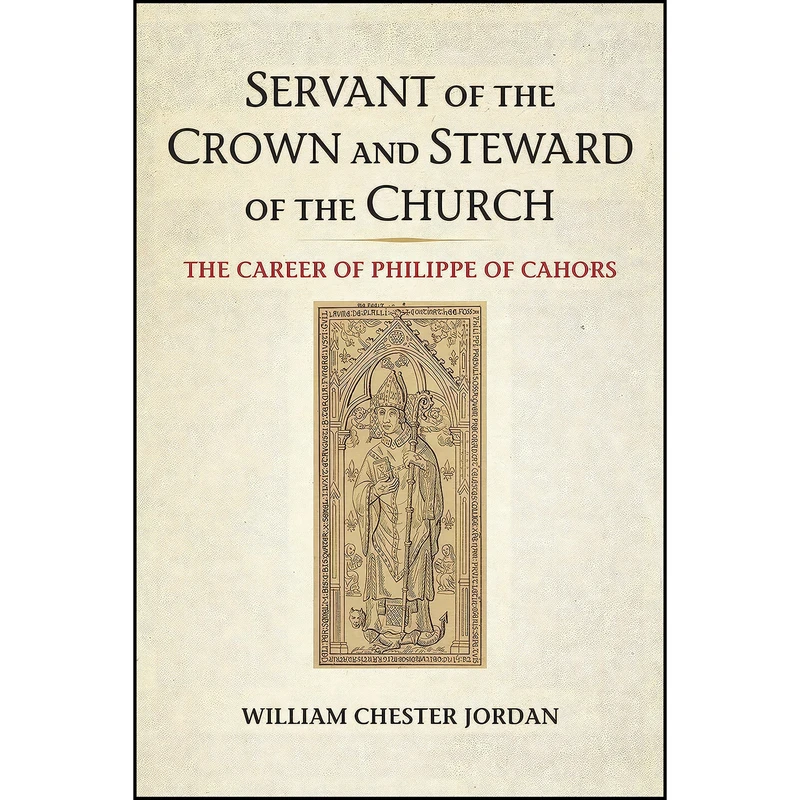 کتاب Servant of the Crown and Steward of the Church اثر William Chester Jordan انتشارات تازه ها