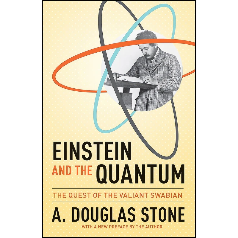 کتاب Einstein and the Quantum اثر A. Douglas Stone انتشارات Princeton University Press