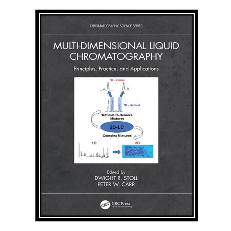 کتاب Multi-Dimensional Liquid Chromatography: Principles, Practice, and Applications اثر Dwight R. Stoll and Peter W. Carr انتشارات مؤلفین طلایی