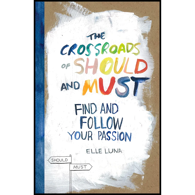 کتاب The Crossroads of Should and Must اثر Elle Luna انتشارات Workman Publishing Company
