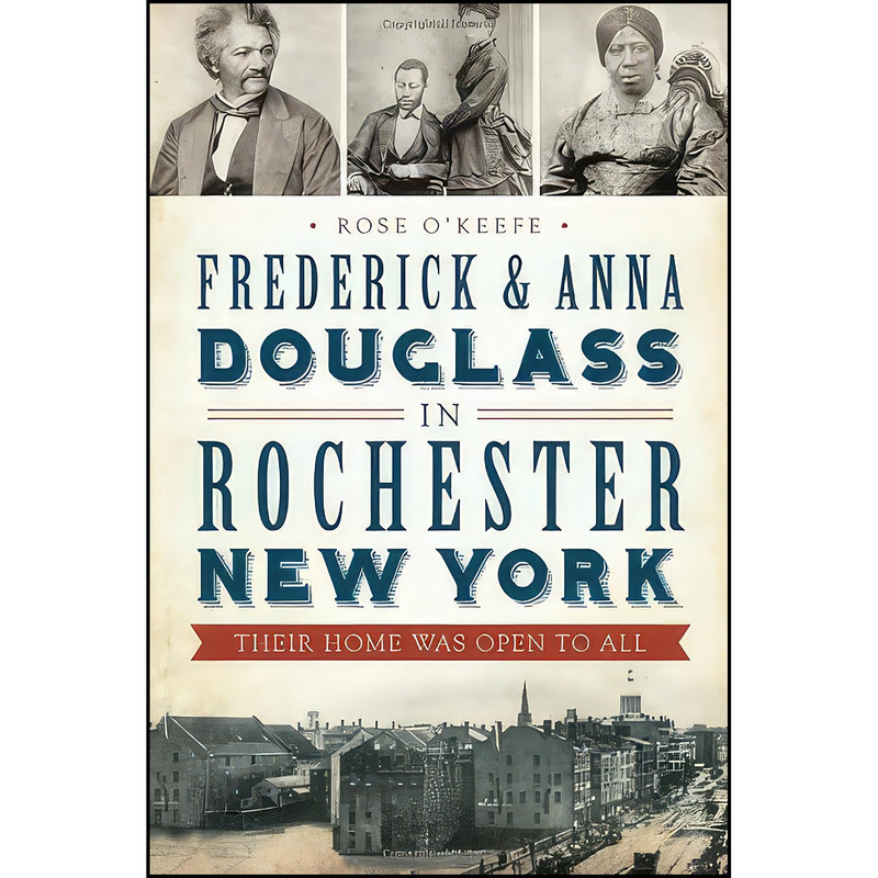 کتاب Frederick & Anna Douglass in Rochester, New York اثر Rose O Keefe انتشارات The History Press