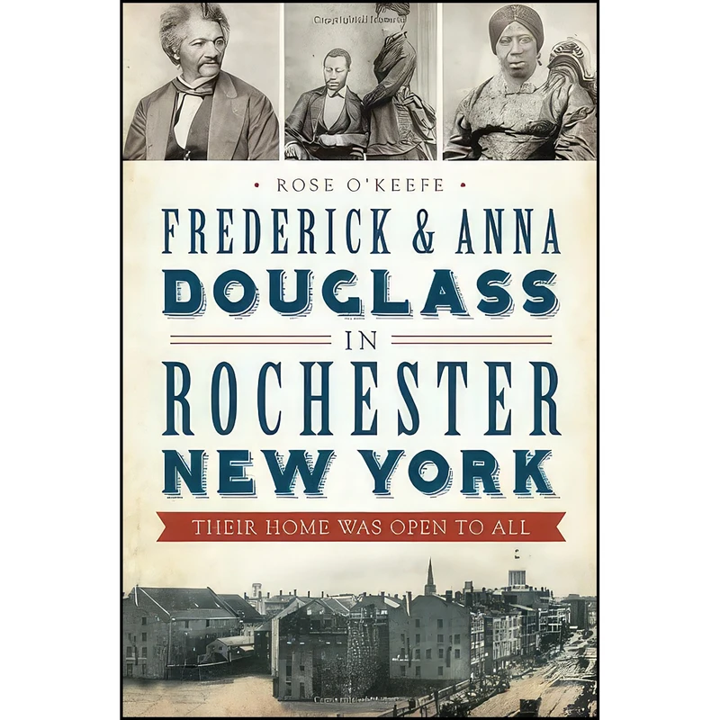 کتاب Frederick & Anna Douglass in Rochester, New York اثر Rose O Keefe انتشارات The History Press