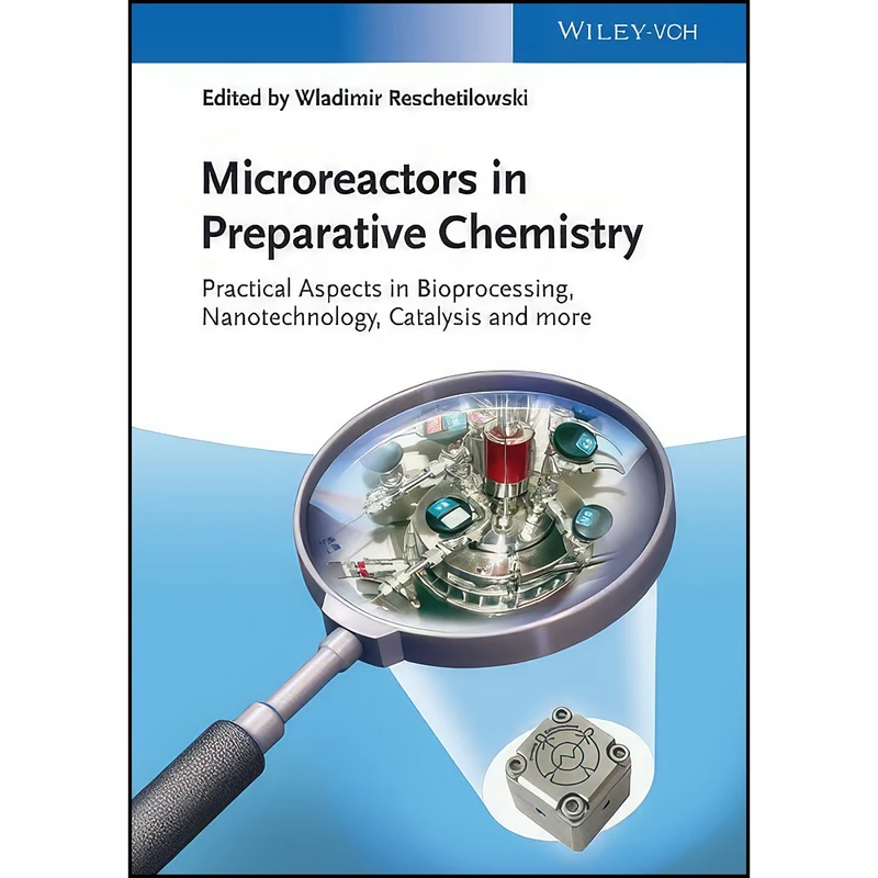 کتاب Microreactors in Preparative Chemistry اثر Wladimir Reschetilowski انتشارات Wiley-VCH