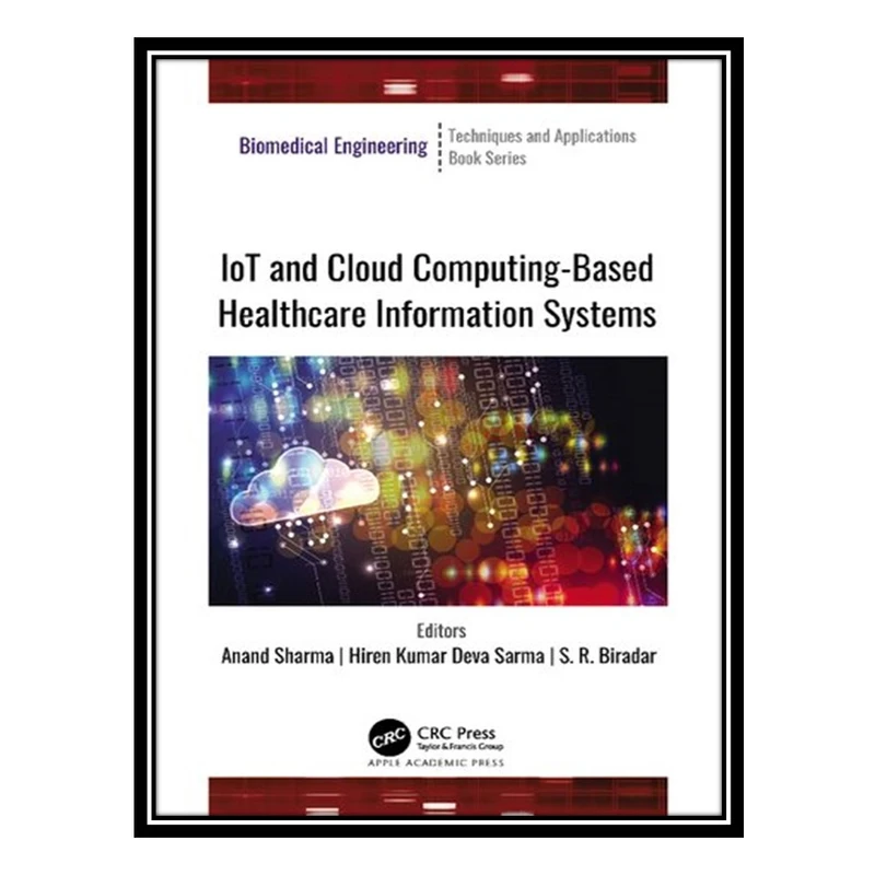 کتاب IoT and Cloud Computing-Based Healthcare Information Systems اثر جمعی از نویسندگان انتشارات مؤلفین طلایی