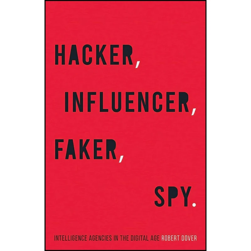 کتاب Hacker, Influencer, Faker, Spy اثر Robert Dover انتشارات Hurst