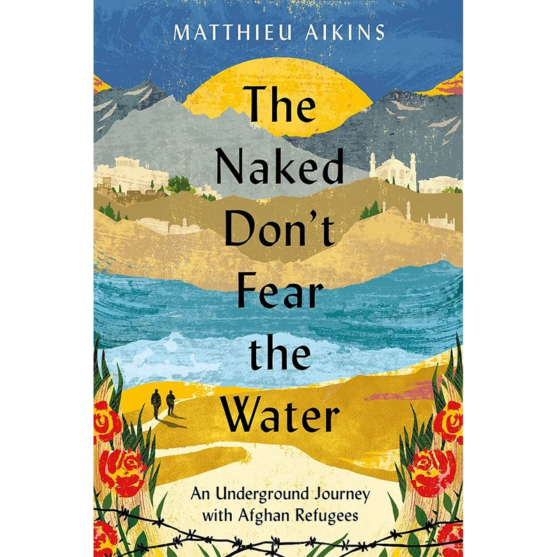 کتاب The Naked Dont Fear the Water اثر Matthieu Aikins انتشارات Harper