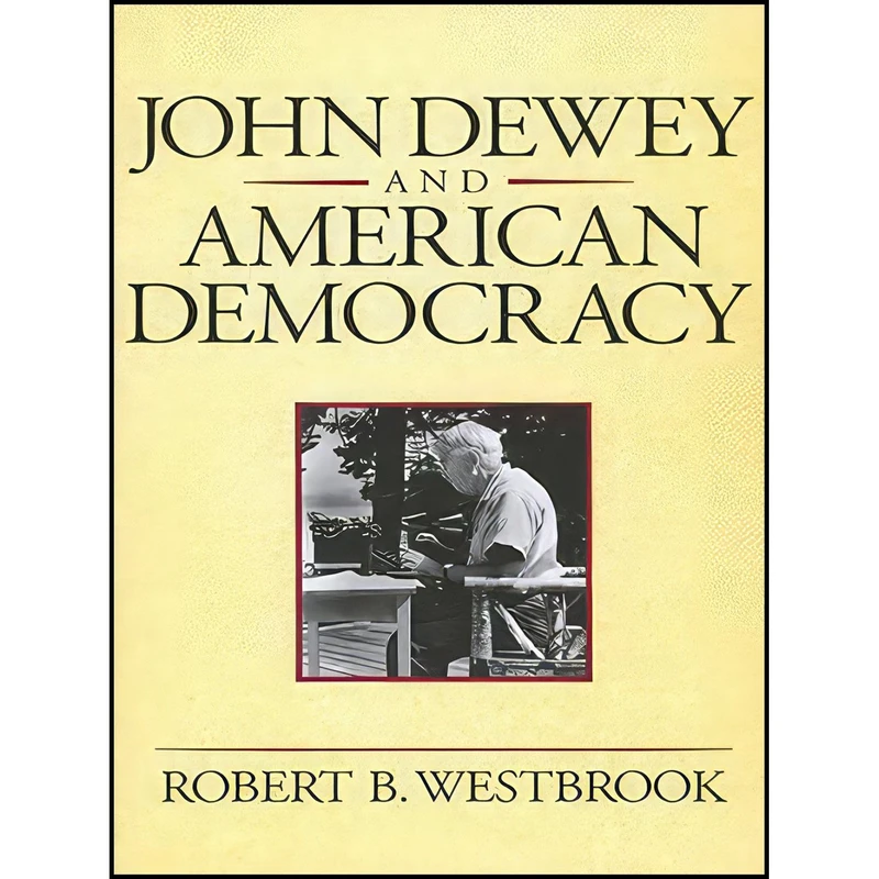 کتاب John Dewey and American Democracy اثر Robert B. Westbrook انتشارات Cornell University Press