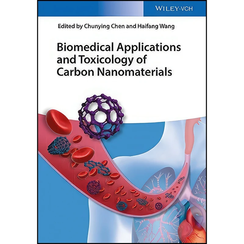 کتاب Biomedical Applications and Toxicology of Carbon Nanomaterials اثر Chunying Chen and Haifang Wang انتشارات Wiley-VCH