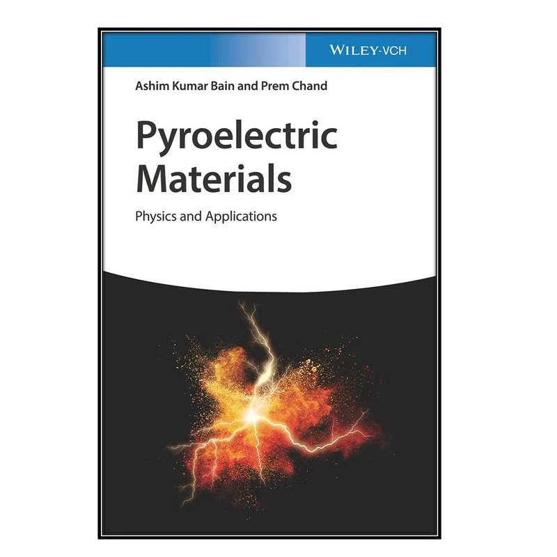   کتاب Pyroelectric Materials اثر Ashim Kumar Bain, Prem Chand انتشارات مؤلفين طلايي