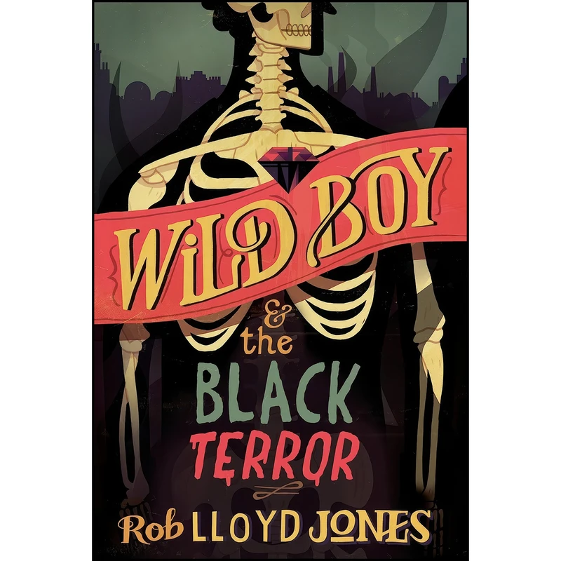 کتاب Wild Boy and the Black Terror اثر Rob Lloyd Jones انتشارات Candlewick