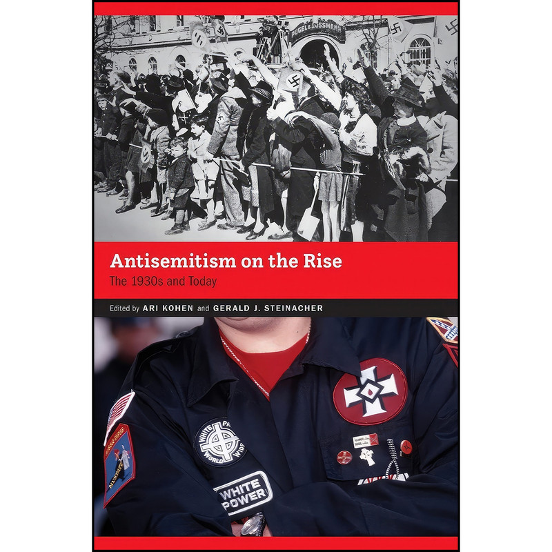 کتاب Antisemitism on the Rise اثر Ari Kohen and Gerald J. Steinacher انتشارات NEBRASKA
