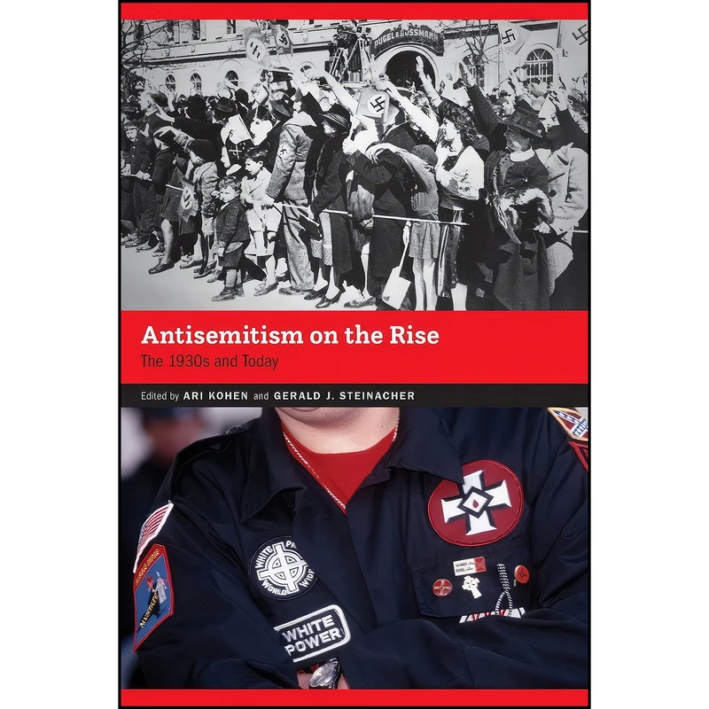 کتاب Antisemitism on the Rise اثر Ari Kohen and Gerald J. Steinacher انتشارات NEBRASKA