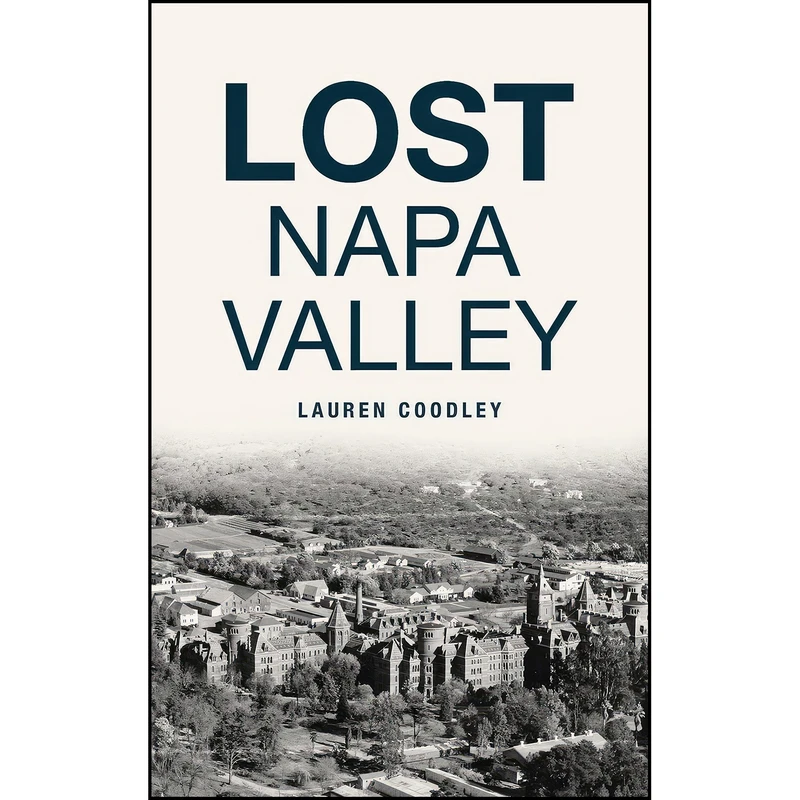 کتاب Lost Napa Valley اثر Lauren Coodley انتشارات History PR