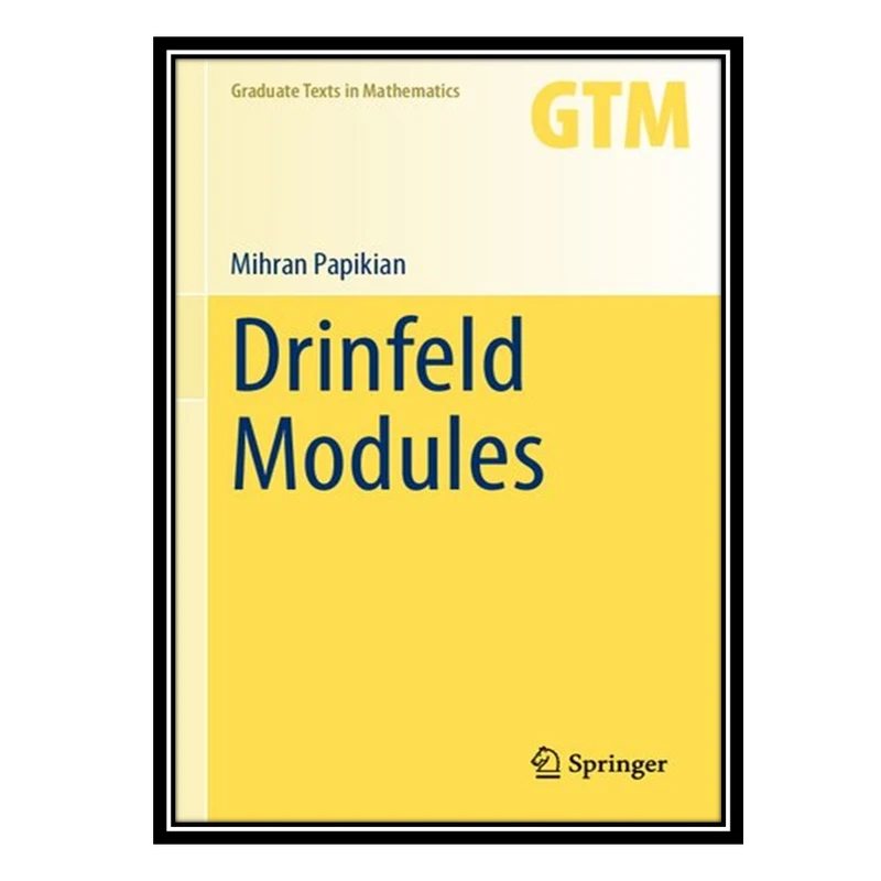 کتاب Drinfeld Modules اثر Mihran Papikian انتشارات مؤلفین طلایی