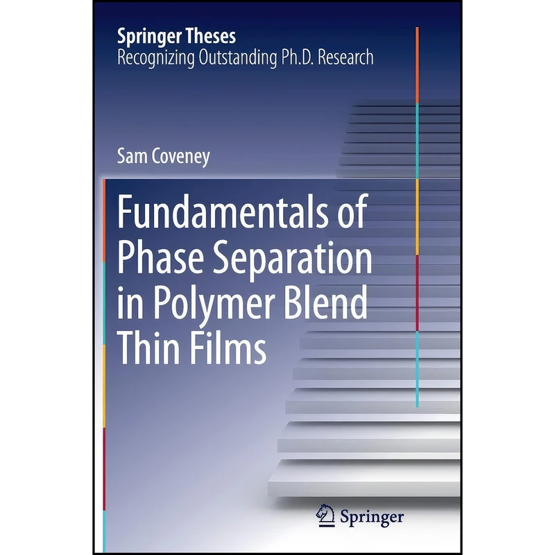 کتاب Fundamentals of Phase Separation in Polymer Blend Thin Films  اثر Sam Coveney انتشارات Springer