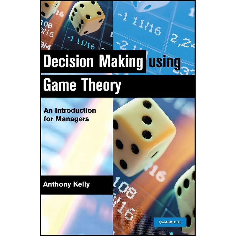کتاب Decision Making Using Game Theory اثر Anthony Kelly انتشارات Cambridge University Press