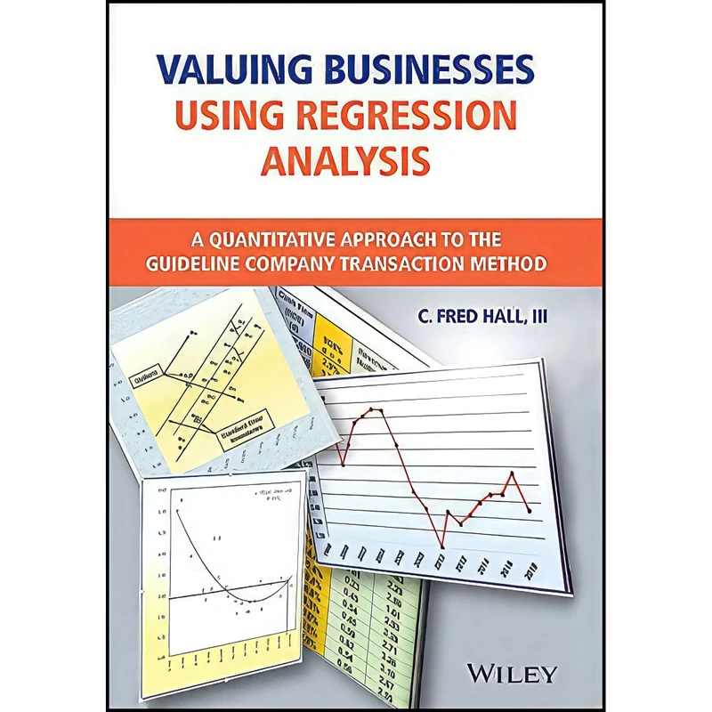 کتاب Valuing Businesses Using Regression Analysis اثر C. Fred Hall III انتشارات Wiley