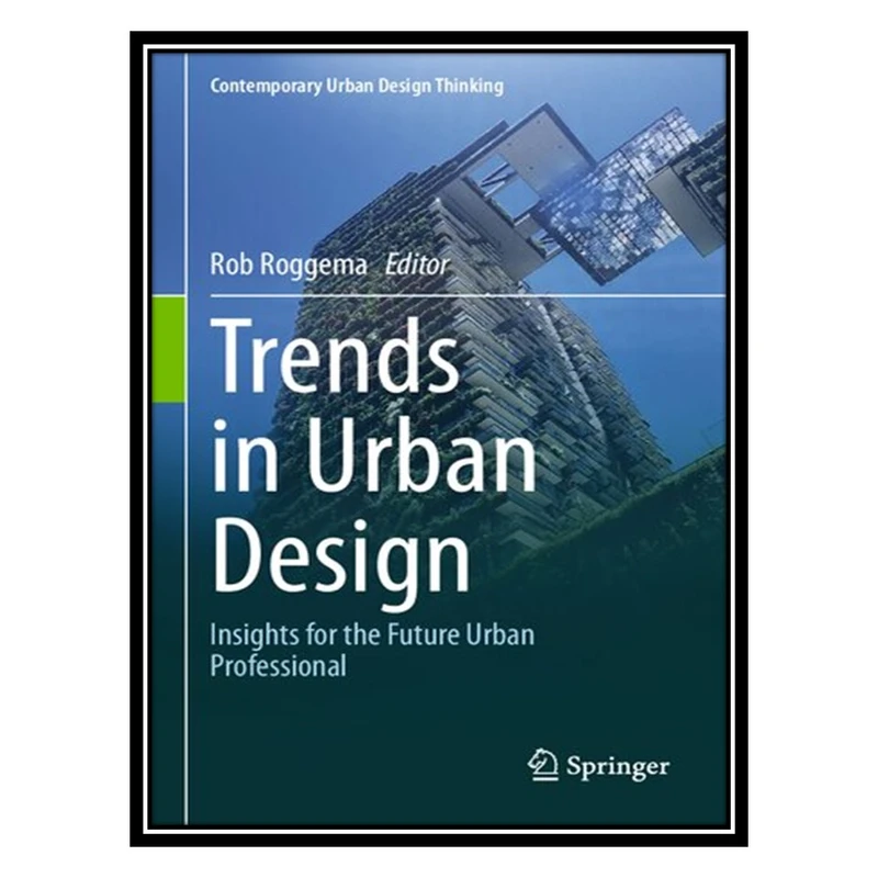 کتاب Trends in Urban Design: Insights for the Future Urban Professional اثر Rob Roggema انتشارات مؤلفین طلایی