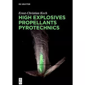کتاب High Explosives, Propellants, Pyrotechnics اثر Ernst-Christian Koch انتشارات De Gruyter